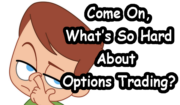 What's So Hard About Options Trading?